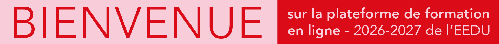 BIENVENUE sur la plateforme de formation en ligne – 2026-2027 de l’EEDU